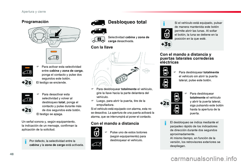 TOYOTA PROACE 2020 Manuale de Empleo (in Spanish) 48
F Para activar esta selectividad entre cabina y zona de carga, ponga el contacto y pulse dos segundos este botón.El testigo se enciende.
Un señal sonora y, según equipamiento, la indicación de TOYOTA PROACE 2020 Manuale de Empleo (in Spanish) 48
F Para activar esta selectividad entre cabina y zona de carga, ponga el contacto y pulse dos segundos este botón.El testigo se enciende.
Un señal sonora y, según equipamiento, la indicación de