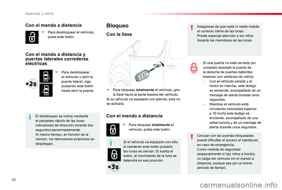 TOYOTA PROACE 2020 Manuale de Empleo (in Spanish) 50
Con el mando a distancia
F Para desbloquear el vehículo, pulse este botón.
El desbloqueo se indica mediante el parpadeo rápido de las luces indicadoras de dirección durante dos segundos aproxim TOYOTA PROACE 2020 Manuale de Empleo (in Spanish) 50
Con el mando a distancia
F Para desbloquear el vehículo, pulse este botón.
El desbloqueo se indica mediante el parpadeo rápido de las luces indicadoras de dirección durante dos segundos aproxim