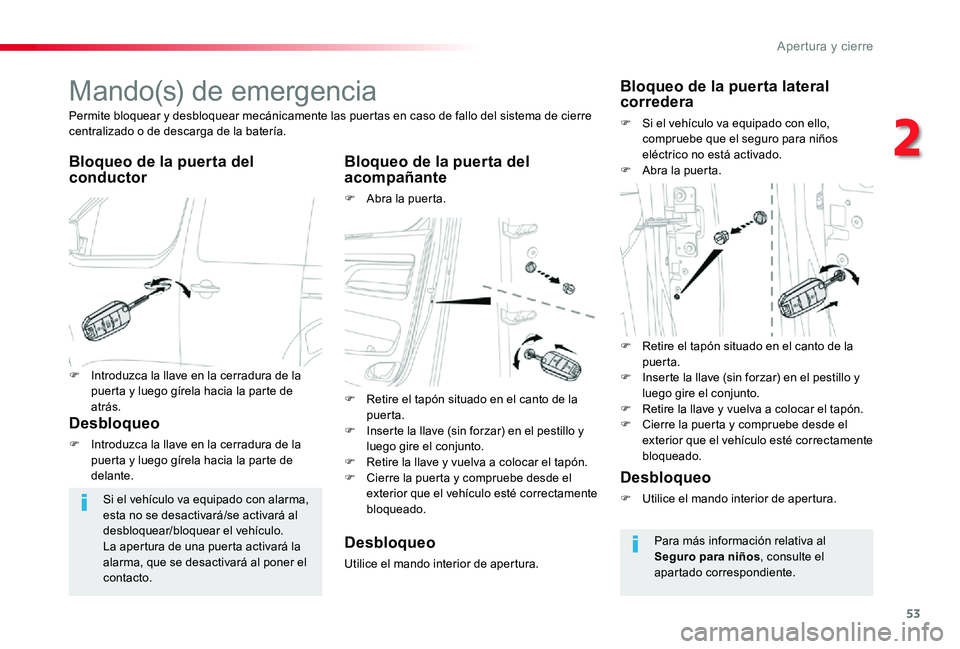 TOYOTA PROACE 2020 Manuale de Empleo (in Spanish) 53
Mando(s) de emergencia
Bloqueo de la puerta del conductorBloqueo de la puerta del acompañante
F Abra la puerta.
Permite bloquear y desbloquear mecánicamente las puertas en caso de fallo del siste TOYOTA PROACE 2020 Manuale de Empleo (in Spanish) 53
Mando(s) de emergencia
Bloqueo de la puerta del conductorBloqueo de la puerta del acompañante
F Abra la puerta.
Permite bloquear y desbloquear mecánicamente las puertas en caso de fallo del siste
