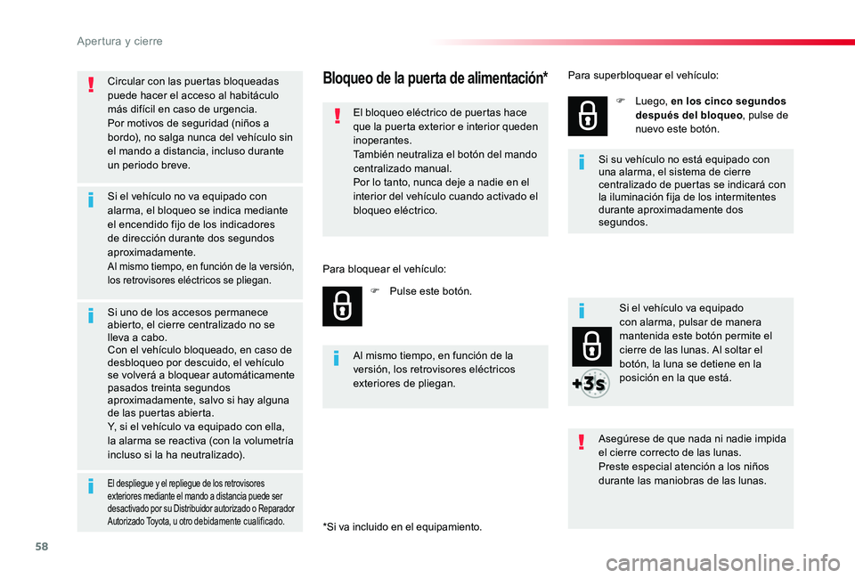 TOYOTA PROACE 2020 Manuale de Empleo (in Spanish) 58
Circular con las puertas bloqueadas puede hacer el acceso al habitáculo más difÃcil en caso de urgencia.Por motivos de seguridad (niños a bordo), no salga nunca del vehÃculo sin el mando a dis TOYOTA PROACE 2020 Manuale de Empleo (in Spanish) 58
Circular con las puertas bloqueadas puede hacer el acceso al habitáculo más difÃcil en caso de urgencia.Por motivos de seguridad (niños a bordo), no salga nunca del vehÃculo sin el mando a dis