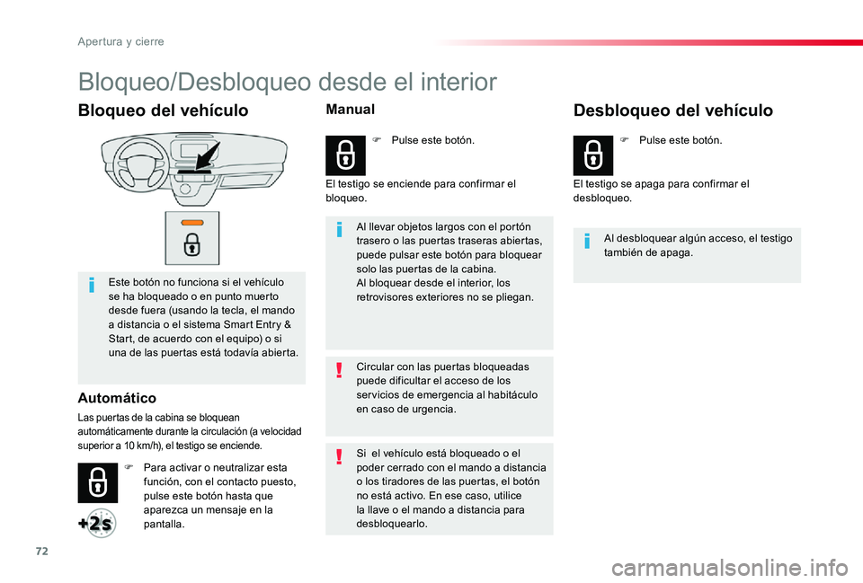 TOYOTA PROACE 2020 Manuale de Empleo (in Spanish) 72
Bloqueo del vehículo
Este botón no funciona si el vehículo se ha bloqueado o en punto muerto desde fuera (usando la tecla, el mando a distancia o el sistema Smart Entry & Start, de acuerdo con e TOYOTA PROACE 2020 Manuale de Empleo (in Spanish) 72
Bloqueo del vehículo
Este botón no funciona si el vehículo se ha bloqueado o en punto muerto desde fuera (usando la tecla, el mando a distancia o el sistema Smart Entry & Start, de acuerdo con e