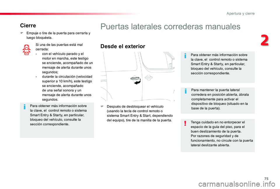 TOYOTA PROACE 2020 Manuale de Empleo (in Spanish) 75
Cierre
F Empuje o tire de la puerta para cerrarla y luego bloquéela.
Para obtener más información sobre la clave, el control remoto o sistema Smart Entry & Starty, en particular, bloqueo del ve TOYOTA PROACE 2020 Manuale de Empleo (in Spanish) 75
Cierre
F Empuje o tire de la puerta para cerrarla y luego bloquéela.
Para obtener más información sobre la clave, el control remoto o sistema Smart Entry & Starty, en particular, bloqueo del ve