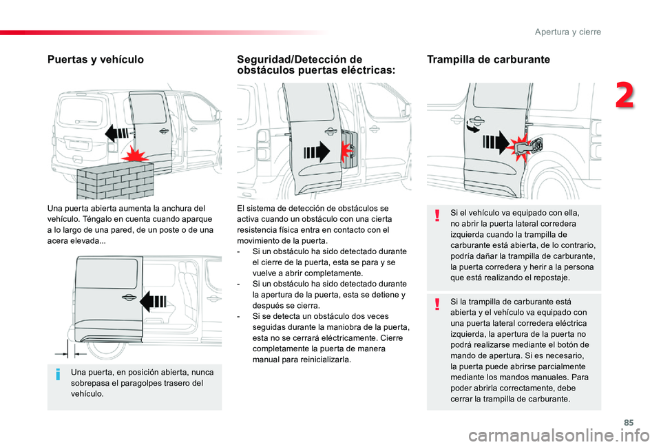 TOYOTA PROACE 2020 Manuale de Empleo (in Spanish) 85
Una puerta, en posición abierta, nunca sobrepasa el paragolpes trasero del vehículo.
Puertas y vehículo
Una puerta abierta aumenta la anchura del vehículo. Téngalo en cuenta cuando aparque a l TOYOTA PROACE 2020 Manuale de Empleo (in Spanish) 85
Una puerta, en posición abierta, nunca sobrepasa el paragolpes trasero del vehículo.
Puertas y vehículo
Una puerta abierta aumenta la anchura del vehículo. Téngalo en cuenta cuando aparque a l