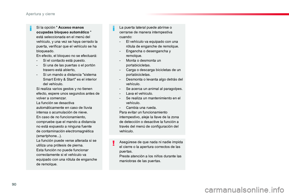 TOYOTA PROACE 2020 Manuale de Empleo (in Spanish) 90
Asegúrese de que nada ni nadie impida el cierre o la apertura correctos de las puertas.Preste atención a los niños durante las maniobras de las puertas.
Si la opción " Acceso manos ocupadas TOYOTA PROACE 2020 Manuale de Empleo (in Spanish) 90
Asegúrese de que nada ni nadie impida el cierre o la apertura correctos de las puertas.Preste atención a los niños durante las maniobras de las puertas.
Si la opción " Acceso manos ocupadas