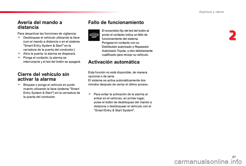 TOYOTA PROACE 2020 Manuale de Empleo (in Spanish) 97
Avería del mando a
distancia
Para desactivar las funciones de vigilancia:F Desbloquee el vehículo utilizando la llave (con el mando a distancia o en el sistema "Smart Entry System & Start TOYOTA PROACE 2020 Manuale de Empleo (in Spanish) 97
Avería del mando a
distancia
Para desactivar las funciones de vigilancia:F Desbloquee el vehículo utilizando la llave (con el mando a distancia o en el sistema "Smart Entry System & Start