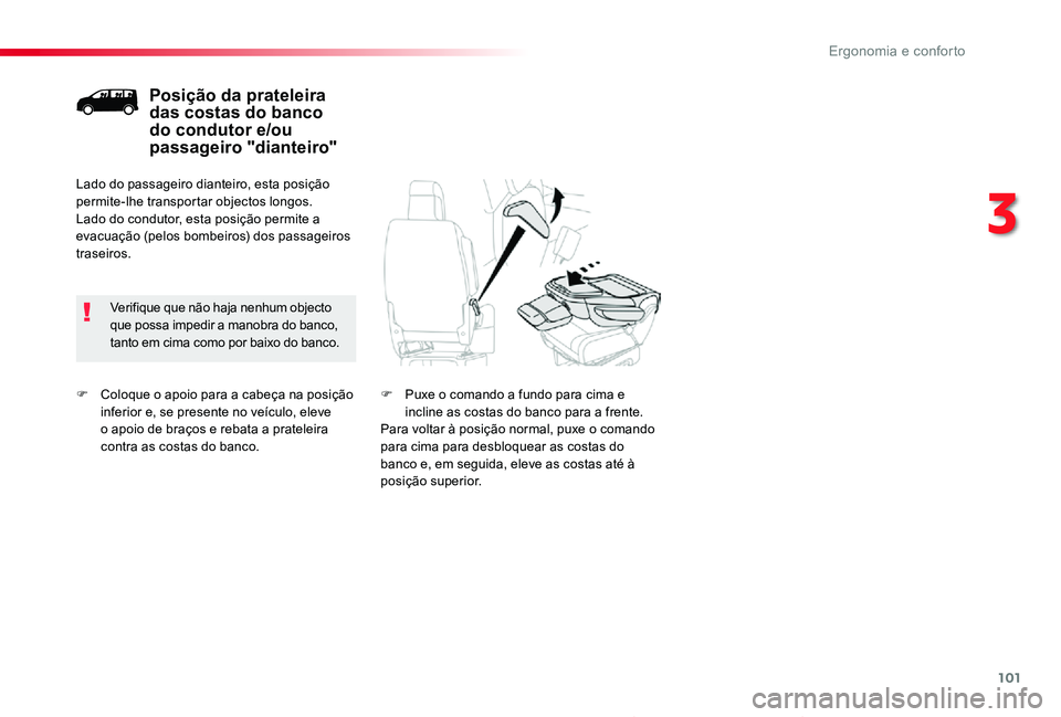TOYOTA PROACE 2020 Manual de utilização (in Portuguese) 101
Proace_pt_Chap03_ergonomie-et-confort_ed2019_V02
F Coloque o apoio para a cabeça na posição inferior e, se presente no veículo, eleve o apoio de braços e rebata a prateleira contra as costas TOYOTA PROACE 2020 Manual de utilização (in Portuguese) 101
Proace_pt_Chap03_ergonomie-et-confort_ed2019_V02
F Coloque o apoio para a cabeça na posição inferior e, se presente no veículo, eleve o apoio de braços e rebata a prateleira contra as costas