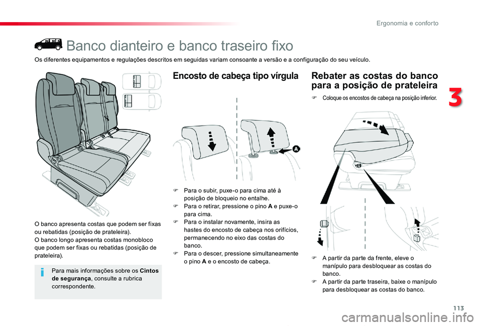 TOYOTA PROACE 2020  Manual de utilização (in Portuguese) 113
Proace_pt_Chap03_ergonomie-et-confort_ed2019_V02
Banco dianteiro e banco traseiro fixo
O banco apresenta costas que podem ser fixas ou rebatidas (posição de prateleira).O banco longo apresenta c