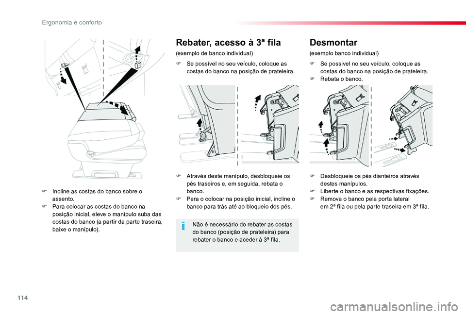 TOYOTA PROACE 2020  Manual de utilização (in Portuguese) 114
Proace_pt_Chap03_ergonomie-et-confort_ed2019_V02
F Se possivel no seu veículo, coloque as costas do banco na posição de prateleira.F Rebata o banco.
F Através deste manípulo, desbloqueie os p