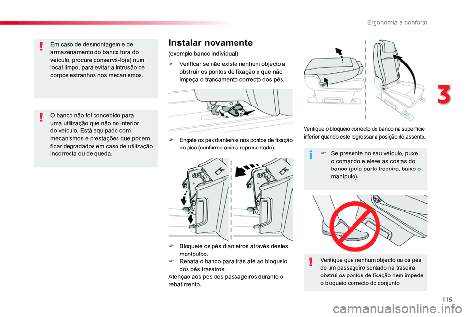 TOYOTA PROACE 2020  Manual de utilização (in Portuguese) 115
Proace_pt_Chap03_ergonomie-et-confort_ed2019_V02
F Bloqueie os pés dianteiros através destes manípulos.F Rebata o banco para trás até ao bloqueio dos pés traseiros.Atenção aos pés dos pas