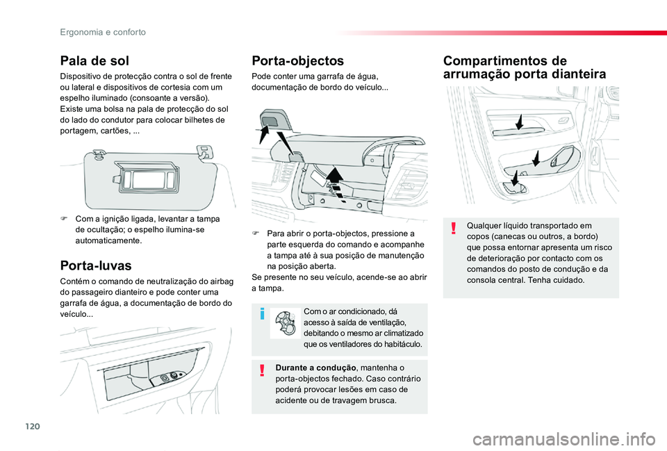 TOYOTA PROACE 2020 Manual de utilização (in Portuguese) 120
Proace_pt_Chap03_ergonomie-et-confort_ed2019_V02
Compartimentos de
arrumação porta dianteira
Qualquer lÃquido transportado em copos (canecas ou outros, a bordo) que possa entornar apresenta um TOYOTA PROACE 2020 Manual de utilização (in Portuguese) 120
Proace_pt_Chap03_ergonomie-et-confort_ed2019_V02
Compartimentos de
arrumação porta dianteira
Qualquer lÃquido transportado em copos (canecas ou outros, a bordo) que possa entornar apresenta um