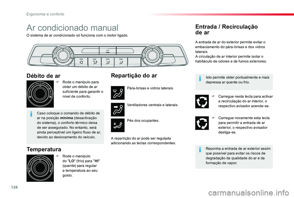 TOYOTA PROACE 2020 Manual de utilização (in Portuguese) 126
Proace_pt_Chap03_ergonomie-et-confort_ed2019_V02
O sistema de ar condicionado só funciona com o motor ligado.
Ar condicionado manual
Temperatura
F Rode o manípulo do "LO" (frio) para TOYOTA PROACE 2020 Manual de utilização (in Portuguese) 126
Proace_pt_Chap03_ergonomie-et-confort_ed2019_V02
O sistema de ar condicionado só funciona com o motor ligado.
Ar condicionado manual
Temperatura
F Rode o manípulo do "LO" (frio) para