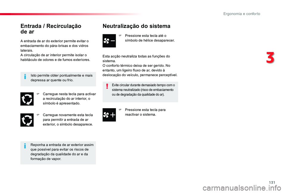 TOYOTA PROACE 2020  Manual de utilização (in Portuguese) 131
Proace_pt_Chap03_ergonomie-et-confort_ed2019_V02
Neutralização do sistema
F Pressione esta tecla até o símbolo de hélice desaparecer.
Esta acção neutraliza todas as funções do sistema.O c