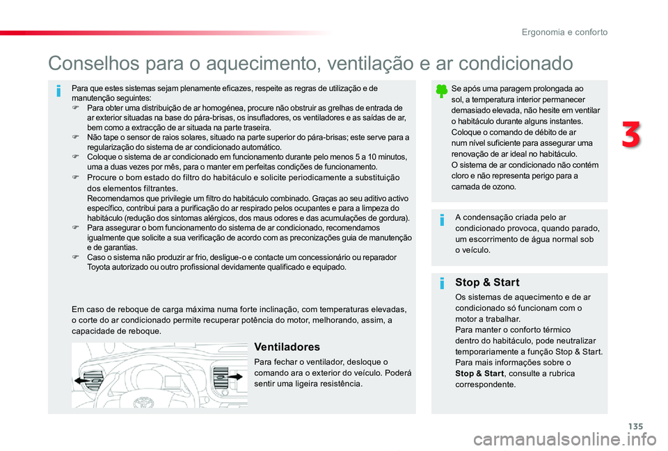 TOYOTA PROACE 2020 Manual de utilização (in Portuguese) 135
Proace_pt_Chap03_ergonomie-et-confort_ed2019_V02
Para que estes sistemas sejam plenamente eficazes, respeite as regras de utilização e de manutenção seguintes:F Para obter uma distribuição d TOYOTA PROACE 2020 Manual de utilização (in Portuguese) 135
Proace_pt_Chap03_ergonomie-et-confort_ed2019_V02
Para que estes sistemas sejam plenamente eficazes, respeite as regras de utilização e de manutenção seguintes:F Para obter uma distribuição d