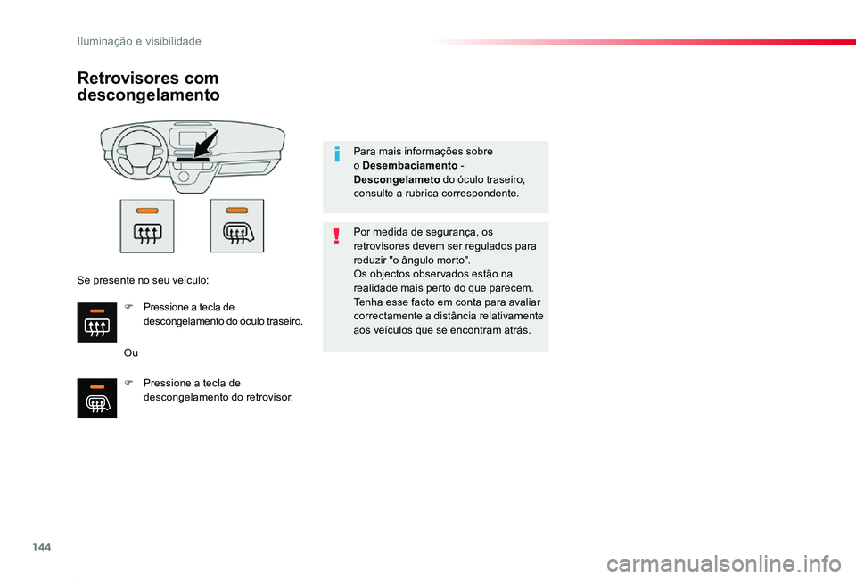 TOYOTA PROACE 2020 Manual de utilização (in Portuguese) 144
Proace_pt_Chap04_eclairage-et-visibilite_ed2019_V02
Retrovisores com
descongelamento
Ou
Por medida de segurança, os retrovisores devem ser regulados para reduzir "o ângulo morto".Os obj TOYOTA PROACE 2020 Manual de utilização (in Portuguese) 144
Proace_pt_Chap04_eclairage-et-visibilite_ed2019_V02
Retrovisores com
descongelamento
Ou
Por medida de segurança, os retrovisores devem ser regulados para reduzir "o ângulo morto".Os obj