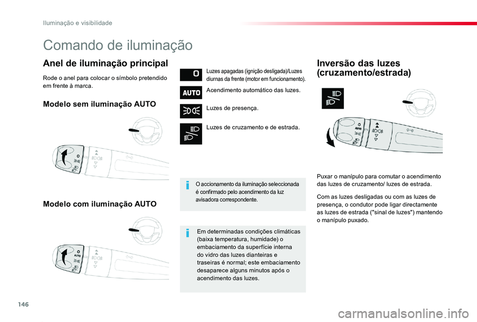 TOYOTA PROACE 2020 Manual de utilização (in Portuguese) 146
Proace_pt_Chap04_eclairage-et-visibilite_ed2019_V02
Modelo sem iluminação AUTO
Modelo com iluminação AUTO
Anel de iluminação principalLuzes apagadas (ignição desligada)/Luzes diurnas da fr TOYOTA PROACE 2020 Manual de utilização (in Portuguese) 146
Proace_pt_Chap04_eclairage-et-visibilite_ed2019_V02
Modelo sem iluminação AUTO
Modelo com iluminação AUTO
Anel de iluminação principalLuzes apagadas (ignição desligada)/Luzes diurnas da fr