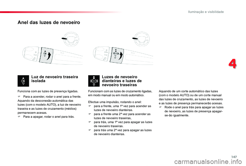 TOYOTA PROACE 2020 Manual de utilização (in Portuguese) 147
Proace_pt_Chap04_eclairage-et-visibilite_ed2019_V02
Anel das luzes de nevoeiro
Luzes de nevoeiro dianteiras e luzes de nevoeiro traseiras
Luz de nevoeiro traseira isolada
F Para a acender, rodar o TOYOTA PROACE 2020 Manual de utilização (in Portuguese) 147
Proace_pt_Chap04_eclairage-et-visibilite_ed2019_V02
Anel das luzes de nevoeiro
Luzes de nevoeiro dianteiras e luzes de nevoeiro traseiras
Luz de nevoeiro traseira isolada
F Para a acender, rodar o