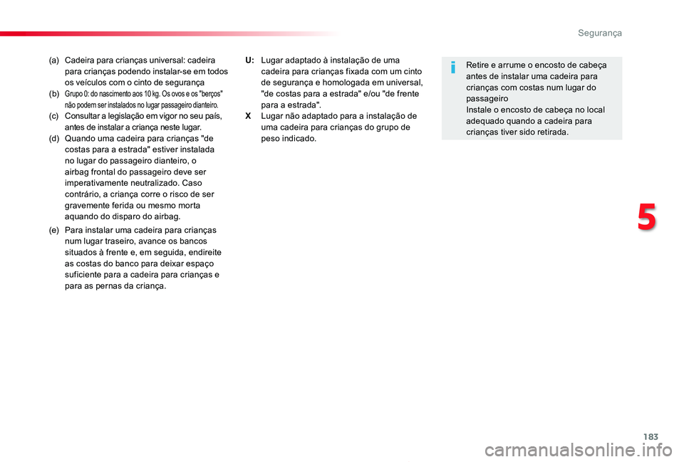 TOYOTA PROACE 2020 Manual de utilização (in Portuguese) 183
Proace_pt_Chap05_securite_ed2019_V02
(a) Cadeira para crianças universal: cadeira para crianças podendo instalar-se em todos os veículos com o cinto de segurança(b) Grupo 0: do nascimento aos TOYOTA PROACE 2020 Manual de utilização (in Portuguese) 183
Proace_pt_Chap05_securite_ed2019_V02
(a) Cadeira para crianças universal: cadeira para crianças podendo instalar-se em todos os veículos com o cinto de segurança(b) Grupo 0: do nascimento aos