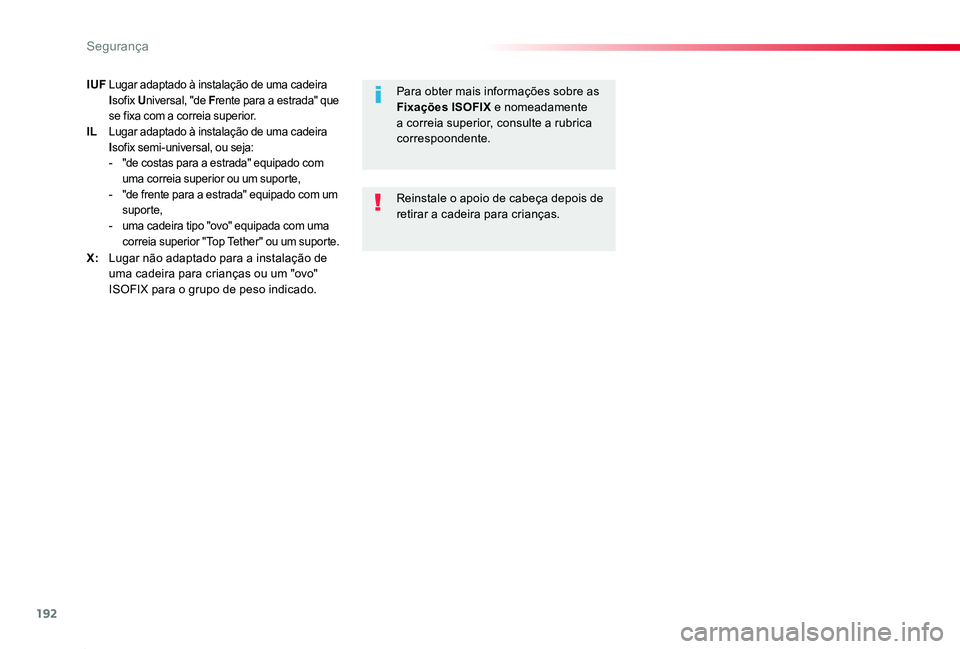 TOYOTA PROACE 2020 Manual de utilização (in Portuguese) 192
Proace_pt_Chap05_securite_ed2019_V02
IUF Lugar adaptado à instalação de uma cadeira Isofix Universal, "de Frente para a estrada" que se fixa com a correia superior.IL Lugar adaptado à TOYOTA PROACE 2020 Manual de utilização (in Portuguese) 192
Proace_pt_Chap05_securite_ed2019_V02
IUF Lugar adaptado à instalação de uma cadeira Isofix Universal, "de Frente para a estrada" que se fixa com a correia superior.IL Lugar adaptado Ã