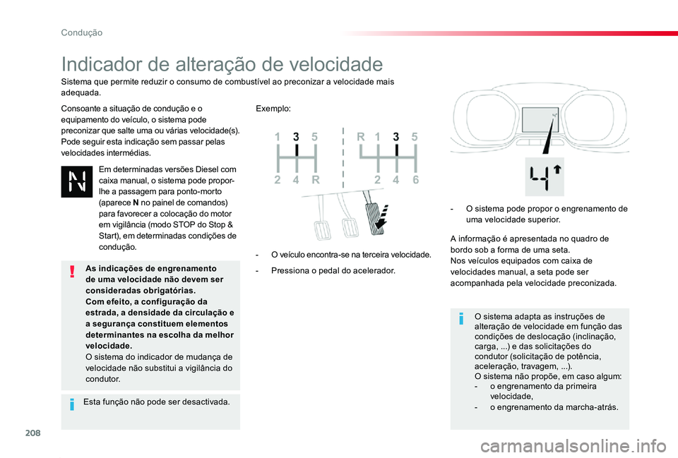 TOYOTA PROACE 2020  Manual de utilização (in Portuguese) 208
Proace_pt_Chap06_conduite_ed2019_V02
Indicador de alteração de velocidade
Consoante a situação de condução e o equipamento do veículo, o sistema pode preconizar que salte uma ou várias vel