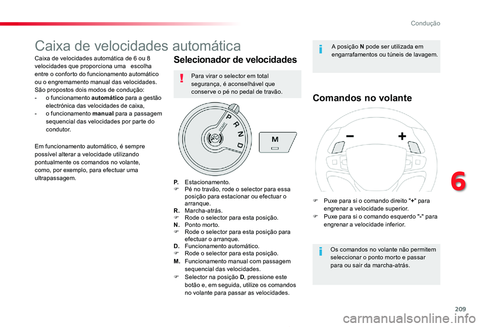 TOYOTA PROACE 2020 Manual de utilização (in Portuguese) 209
Proace_pt_Chap06_conduite_ed2019_V02
Caixa de velocidades automática
Caixa de velocidades automática de 6 ou 8 velocidades que proporciona uma escolha entre o conforto do funcionamento automá TOYOTA PROACE 2020 Manual de utilização (in Portuguese) 209
Proace_pt_Chap06_conduite_ed2019_V02
Caixa de velocidades automática
Caixa de velocidades automática de 6 ou 8 velocidades que proporciona uma escolha entre o conforto do funcionamento automá