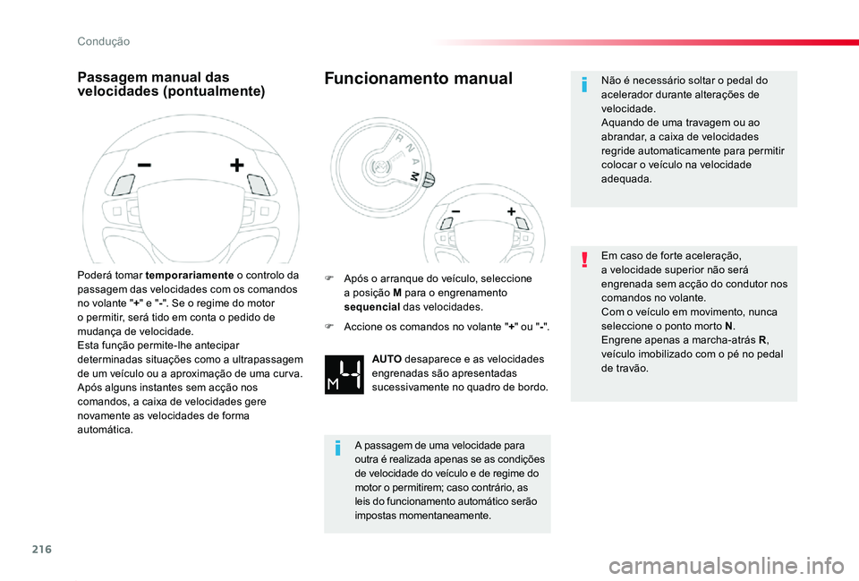 TOYOTA PROACE 2020 Manual de utilização (in Portuguese) 216
Proace_pt_Chap06_conduite_ed2019_V02
Passagem manual das velocidades (pontualmente)
Poderá tomar temporariamente o controlo da passagem das velocidades com os comandos no volante "+" e TOYOTA PROACE 2020 Manual de utilização (in Portuguese) 216
Proace_pt_Chap06_conduite_ed2019_V02
Passagem manual das velocidades (pontualmente)
Poderá tomar temporariamente o controlo da passagem das velocidades com os comandos no volante "+" e
