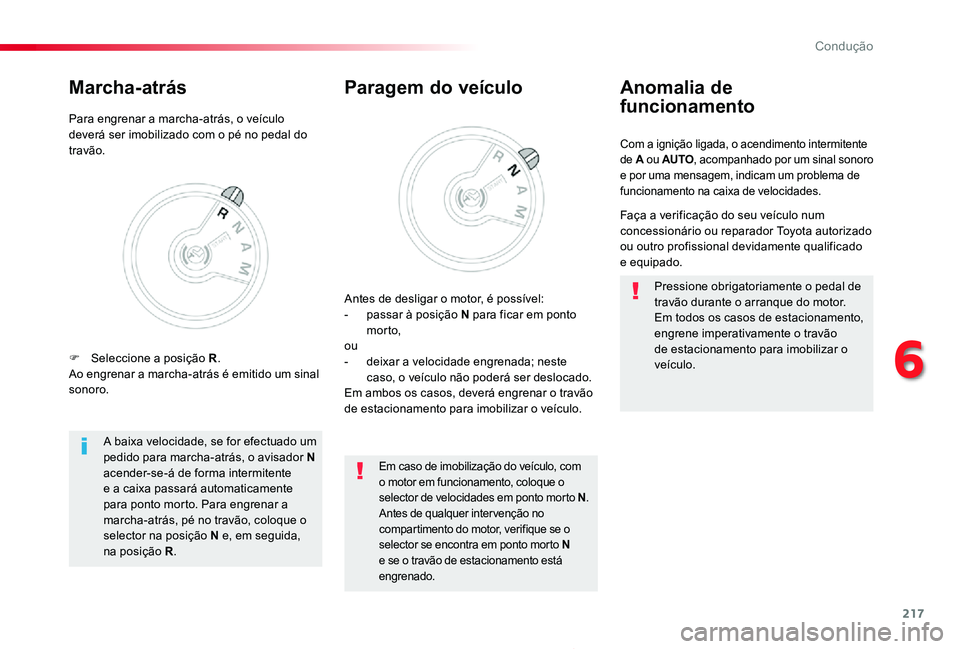 TOYOTA PROACE 2020 Manual de utilização (in Portuguese) 217
Proace_pt_Chap06_conduite_ed2019_V02
Com a ignição ligada, o acendimento intermitente de A ou AUTO, acompanhado por um sinal sonoro e por uma mensagem, indicam um problema de funcionamento na ca TOYOTA PROACE 2020 Manual de utilização (in Portuguese) 217
Proace_pt_Chap06_conduite_ed2019_V02
Com a ignição ligada, o acendimento intermitente de A ou AUTO, acompanhado por um sinal sonoro e por uma mensagem, indicam um problema de funcionamento na ca