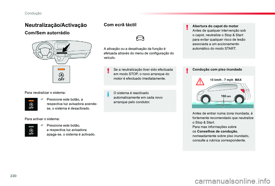 TOYOTA PROACE 2020  Manual de utilização (in Portuguese) 220
Proace_pt_Chap06_conduite_ed2019_V02
Neutralização/Activação
Com/Sem autorrádio
F Pressione este botão, a respectiva luz avisadora acende-se, o sistema é desactivado.
F Pressione este botã