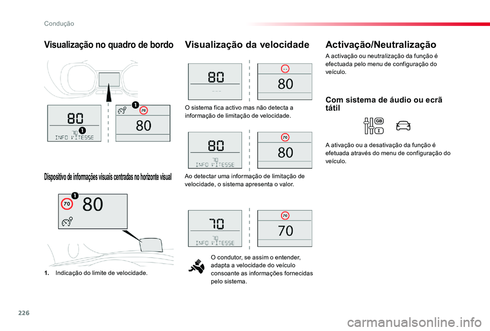 TOYOTA PROACE 2020 Manual de utilização (in Portuguese) 226
Proace_pt_Chap06_conduite_ed2019_V02
O sistema fica activo mas não detecta a informação de limitação de velocidade.
O condutor, se assim o entender, adapta a velocidade do veículo consoante TOYOTA PROACE 2020 Manual de utilização (in Portuguese) 226
Proace_pt_Chap06_conduite_ed2019_V02
O sistema fica activo mas não detecta a informação de limitação de velocidade.
O condutor, se assim o entender, adapta a velocidade do veículo consoante