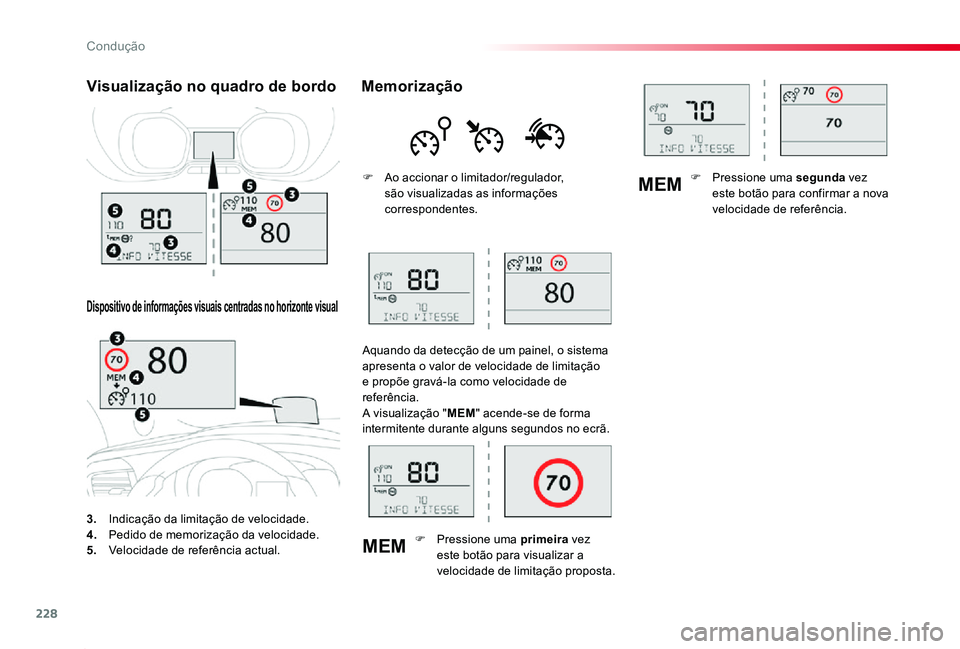 TOYOTA PROACE 2020 Manual de utilização (in Portuguese) 228
MEM
MEM
Proace_pt_Chap06_conduite_ed2019_V02
3. Indicação da limitação de velocidade.4. Pedido de memorização da velocidade.5. Velocidade de referência actual.
Visualização no quadro de TOYOTA PROACE 2020 Manual de utilização (in Portuguese) 228
MEM
MEM
Proace_pt_Chap06_conduite_ed2019_V02
3. Indicação da limitação de velocidade.4. Pedido de memorização da velocidade.5. Velocidade de referência actual.
Visualização no quadro de