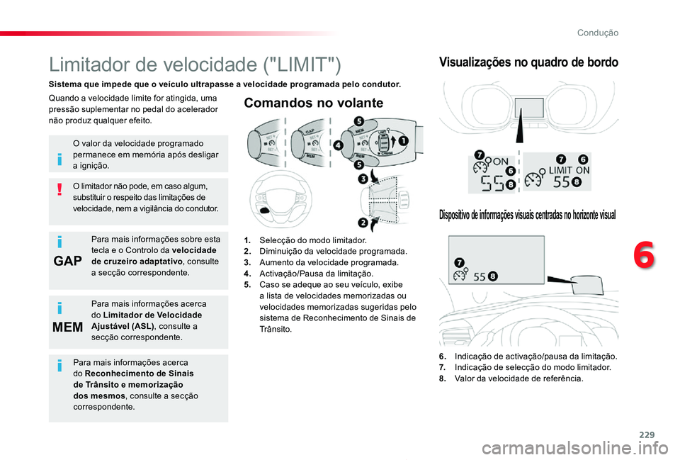 TOYOTA PROACE 2020 Manual de utilização (in Portuguese) 229
GAP
MEM
Proace_pt_Chap06_conduite_ed2019_V02
Comandos no volante
6. Indicação de activação/pausa da limitação.7. Indicação de selecção do modo limitador.8. Valor da velocidade de refer TOYOTA PROACE 2020 Manual de utilização (in Portuguese) 229
GAP
MEM
Proace_pt_Chap06_conduite_ed2019_V02
Comandos no volante
6. Indicação de activação/pausa da limitação.7. Indicação de selecção do modo limitador.8. Valor da velocidade de refer