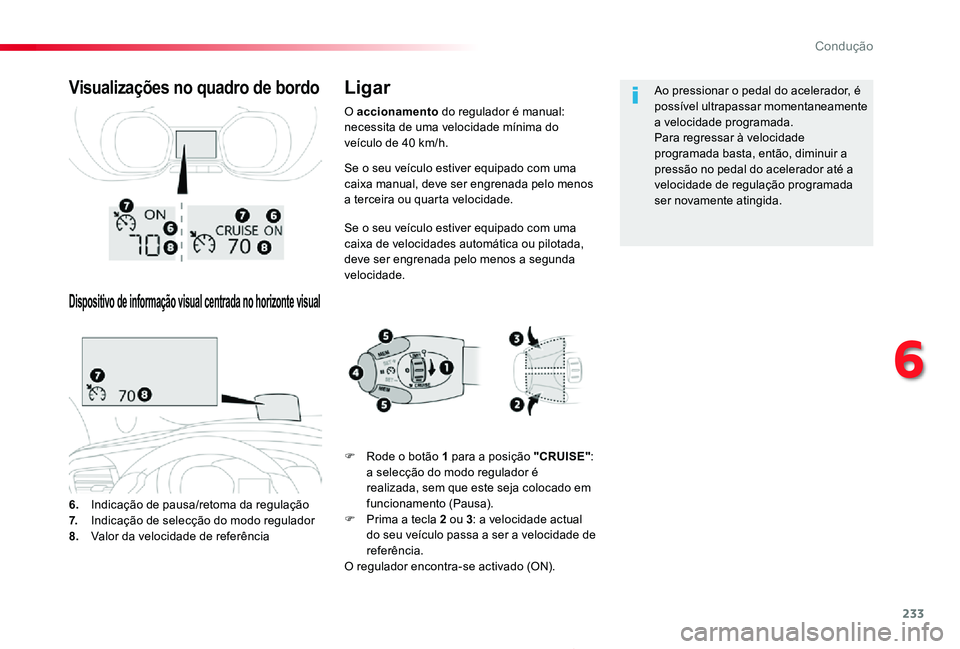 TOYOTA PROACE 2020 Manual de utilização (in Portuguese) 233
Proace_pt_Chap06_conduite_ed2019_V02
Se o seu veículo estiver equipado com uma caixa manual, deve ser engrenada pelo menos a terceira ou quarta velocidade.
Se o seu veículo estiver equipado com TOYOTA PROACE 2020 Manual de utilização (in Portuguese) 233
Proace_pt_Chap06_conduite_ed2019_V02
Se o seu veículo estiver equipado com uma caixa manual, deve ser engrenada pelo menos a terceira ou quarta velocidade.
Se o seu veículo estiver equipado com