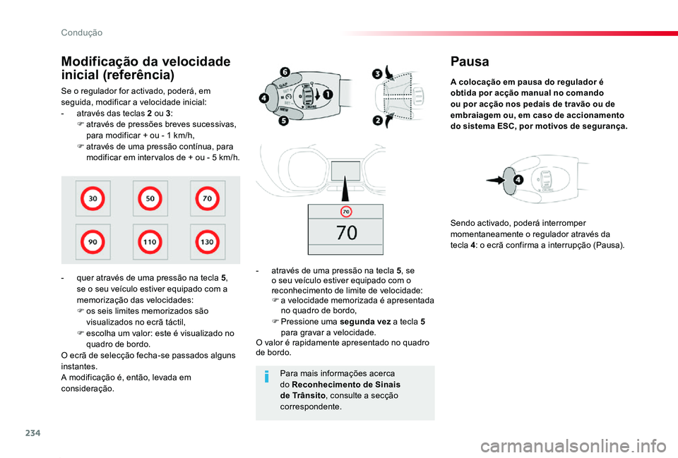 TOYOTA PROACE 2020 Manual de utilização (in Portuguese) 234
Proace_pt_Chap06_conduite_ed2019_V02
Pausa
A colocação em pausa do regulador é obtida por acção manual no comando ou por acção nos pedais de travão ou de embraiagem ou, em caso de accionam TOYOTA PROACE 2020 Manual de utilização (in Portuguese) 234
Proace_pt_Chap06_conduite_ed2019_V02
Pausa
A colocação em pausa do regulador é obtida por acção manual no comando ou por acção nos pedais de travão ou de embraiagem ou, em caso de accionam