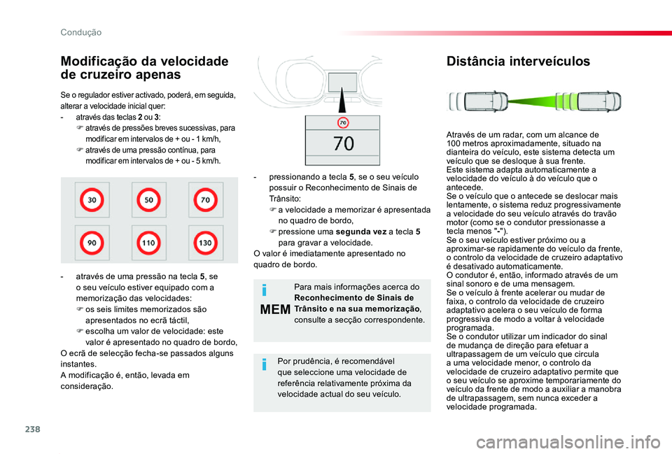 TOYOTA PROACE 2020 Manual de utilização (in Portuguese) 238
MEM
Proace_pt_Chap06_conduite_ed2019_V02
Se o regulador estiver activado, poderá, em seguida, alterar a velocidade inicial quer:- através das teclas 2 ou 3:F através de pressões breves sucessi TOYOTA PROACE 2020 Manual de utilização (in Portuguese) 238
MEM
Proace_pt_Chap06_conduite_ed2019_V02
Se o regulador estiver activado, poderá, em seguida, alterar a velocidade inicial quer:- através das teclas 2 ou 3:F através de pressões breves sucessi