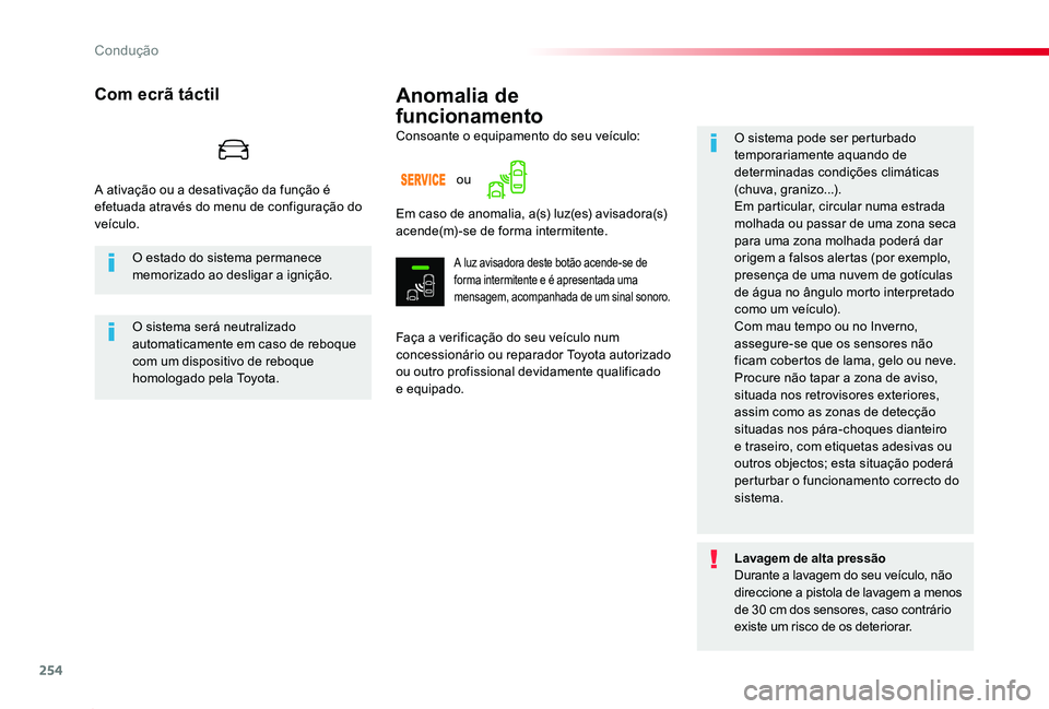 TOYOTA PROACE 2020 Manual de utilização (in Portuguese) 254
Proace_pt_Chap06_conduite_ed2019_V02
Anomalia de
funcionamento
Faça a verificação do seu veículo num concessionário ou reparador Toyota autorizado ou outro profissional devidamente qualific TOYOTA PROACE 2020 Manual de utilização (in Portuguese) 254
Proace_pt_Chap06_conduite_ed2019_V02
Anomalia de
funcionamento
Faça a verificação do seu veículo num concessionário ou reparador Toyota autorizado ou outro profissional devidamente qualific