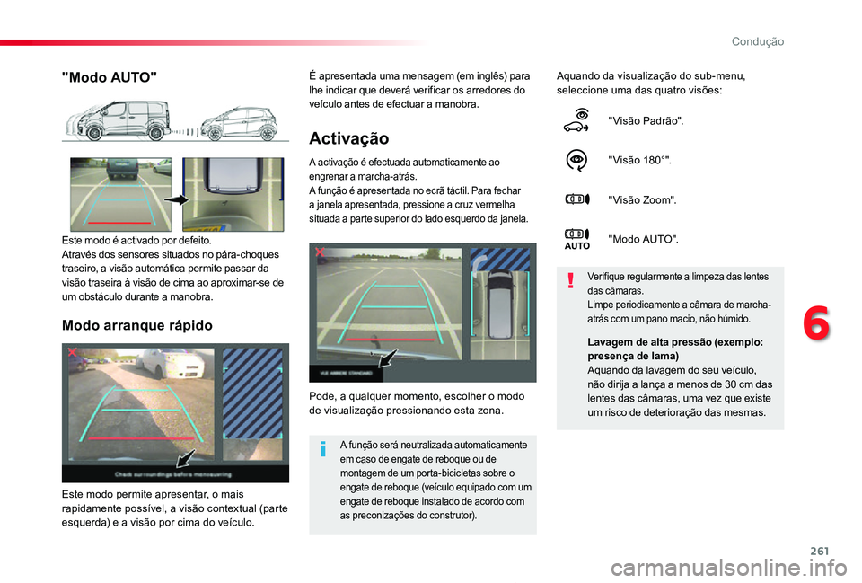 TOYOTA PROACE 2020 Manual de utilização (in Portuguese) 261
Proace_pt_Chap06_conduite_ed2019_V02
Activação
A activação é efectuada automaticamente ao engrenar a marcha-atrás.A função é apresentada no ecrã táctil. Para fechar a janela apresentada TOYOTA PROACE 2020 Manual de utilização (in Portuguese) 261
Proace_pt_Chap06_conduite_ed2019_V02
Activação
A activação é efectuada automaticamente ao engrenar a marcha-atrás.A função é apresentada no ecrã táctil. Para fechar a janela apresentada