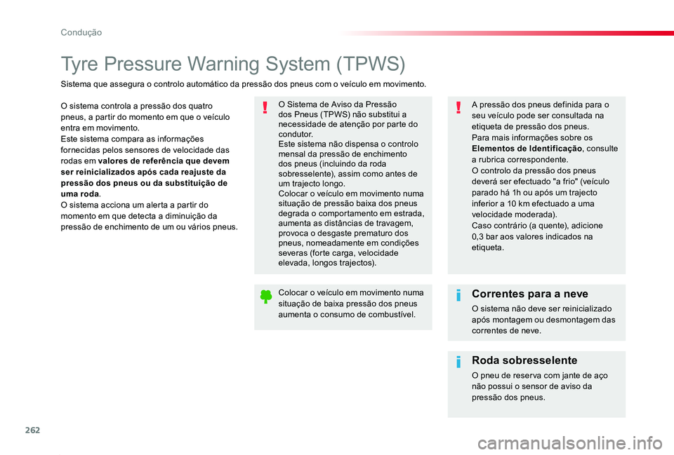 TOYOTA PROACE 2020 Manual de utilização (in Portuguese) 262
Proace_pt_Chap06_conduite_ed2019_V02
Tyre Pressure Warning System (TPWS)
O sistema controla a pressão dos quatro pneus, a partir do momento em que o veículo entra em movimento.Este sistema compa TOYOTA PROACE 2020 Manual de utilização (in Portuguese) 262
Proace_pt_Chap06_conduite_ed2019_V02
Tyre Pressure Warning System (TPWS)
O sistema controla a pressão dos quatro pneus, a partir do momento em que o veículo entra em movimento.Este sistema compa