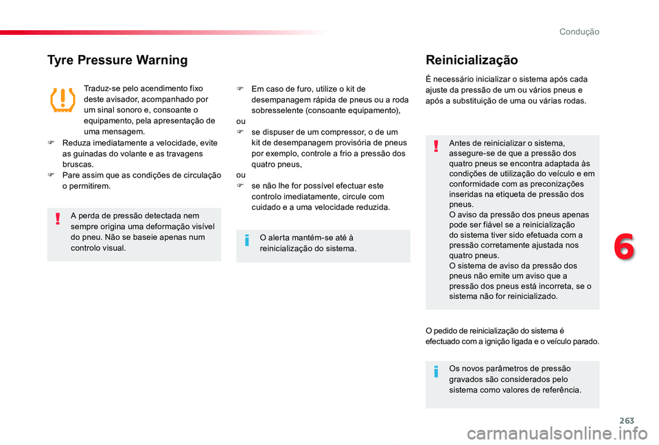 TOYOTA PROACE 2020 Manual de utilização (in Portuguese) 263
Proace_pt_Chap06_conduite_ed2019_V02
Tyre Pressure WarningReinicialização
Antes de reinicializar o sistema, assegure-se de que a pressão dos quatro pneus se encontra adaptada às condições de TOYOTA PROACE 2020 Manual de utilização (in Portuguese) 263
Proace_pt_Chap06_conduite_ed2019_V02
Tyre Pressure WarningReinicialização
Antes de reinicializar o sistema, assegure-se de que a pressão dos quatro pneus se encontra adaptada às condições de