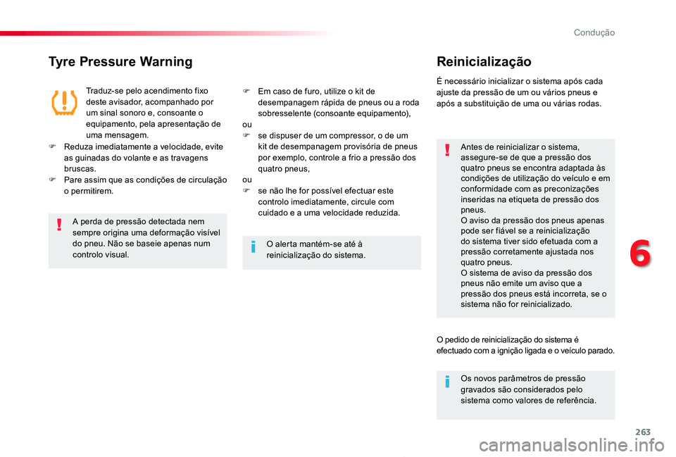 TOYOTA PROACE 2020  Manual de utilização (in Portuguese) 263
Proace_pt_Chap06_conduite_ed2019_V02
Tyre Pressure WarningReinicialização
Antes de reinicializar o sistema, assegure-se de que a pressão dos quatro pneus se encontra adaptada às condições de