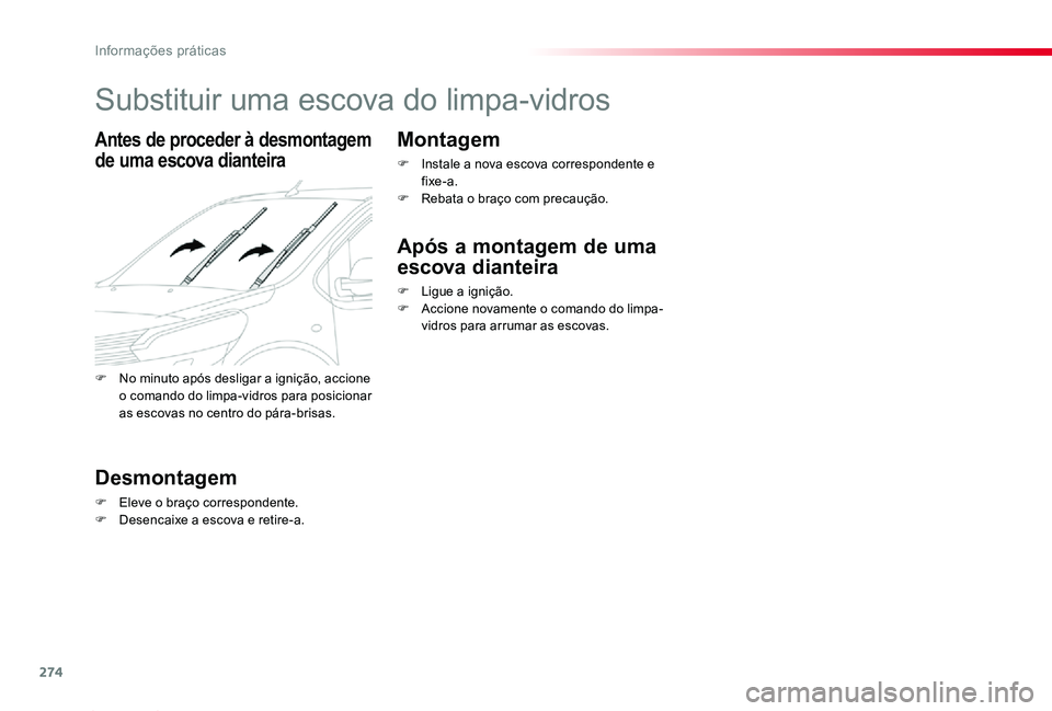 TOYOTA PROACE 2020 Manual de utilização (in Portuguese) 274
Proace_pt_Chap07_info-pratiques_ed2019_V02
Substituir uma escova do limpa-vidros
Antes de proceder à desmontagem
de uma escova dianteira
Desmontagem
F Eleve o braço correspondente.F Desencaixe TOYOTA PROACE 2020 Manual de utilização (in Portuguese) 274
Proace_pt_Chap07_info-pratiques_ed2019_V02
Substituir uma escova do limpa-vidros
Antes de proceder à desmontagem
de uma escova dianteira
Desmontagem
F Eleve o braço correspondente.F Desencaixe