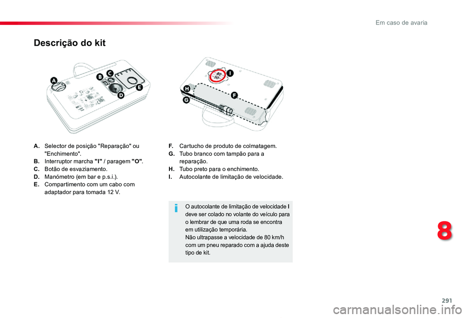 TOYOTA PROACE 2020 Manual de utilização (in Portuguese) 291
Proace_pt_Chap08_En-cas-de-panne_ed2019_V02
A. Selector de posição "Reparação" ou "Enchimento".B. Interruptor marcha "I" / paragem "O".C. Botão de esvaziamen TOYOTA PROACE 2020 Manual de utilização (in Portuguese) 291
Proace_pt_Chap08_En-cas-de-panne_ed2019_V02
A. Selector de posição "Reparação" ou "Enchimento".B. Interruptor marcha "I" / paragem "O".C. Botão de esvaziamen
