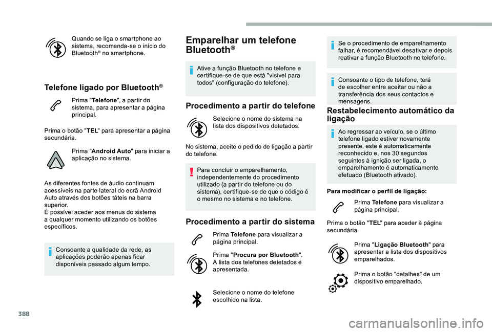 TOYOTA PROACE 2020 Manual de utilização (in Portuguese) 388
Quando se liga o smartphone ao sistema, recomenda-se o início do Bluetooth® no smartphone.
Telefone ligado por Bluetooth®
Prima "Telefone", a partir do sistema, para apresentar a págin TOYOTA PROACE 2020 Manual de utilização (in Portuguese) 388
Quando se liga o smartphone ao sistema, recomenda-se o início do Bluetooth® no smartphone.
Telefone ligado por Bluetooth®
Prima "Telefone", a partir do sistema, para apresentar a págin