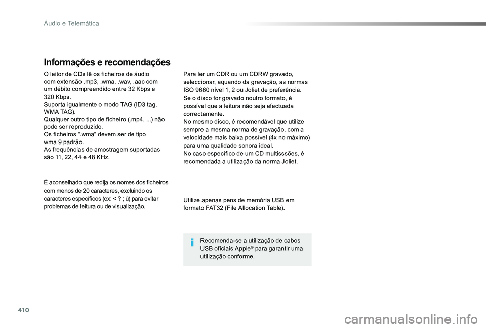 TOYOTA PROACE 2020 Manual de utilização (in Portuguese) 410
Proace_pt_Chap10d_RD6_ed2019_V02
O leitor de CDs lê os ficheiros de áudio com extensão .mp3, .wma, .wav, .aac com um débito compreendido entre 32 Kbps e 320 Kbps.Suporta igualmente o modo TAG TOYOTA PROACE 2020 Manual de utilização (in Portuguese) 410
Proace_pt_Chap10d_RD6_ed2019_V02
O leitor de CDs lê os ficheiros de áudio com extensão .mp3, .wma, .wav, .aac com um débito compreendido entre 32 Kbps e 320 Kbps.Suporta igualmente o modo TAG