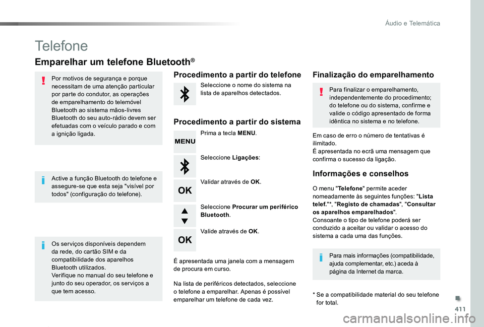 TOYOTA PROACE 2020 Manual de utilização (in Portuguese) 411
Proace_pt_Chap10d_RD6_ed2019_V02
Telefone
Emparelhar um telefone Bluetooth®
Por motivos de segurança e porque necessitam de uma atenção particular por parte do condutor, as operações de empa TOYOTA PROACE 2020 Manual de utilização (in Portuguese) 411
Proace_pt_Chap10d_RD6_ed2019_V02
Telefone
Emparelhar um telefone Bluetooth®
Por motivos de segurança e porque necessitam de uma atenção particular por parte do condutor, as operações de empa