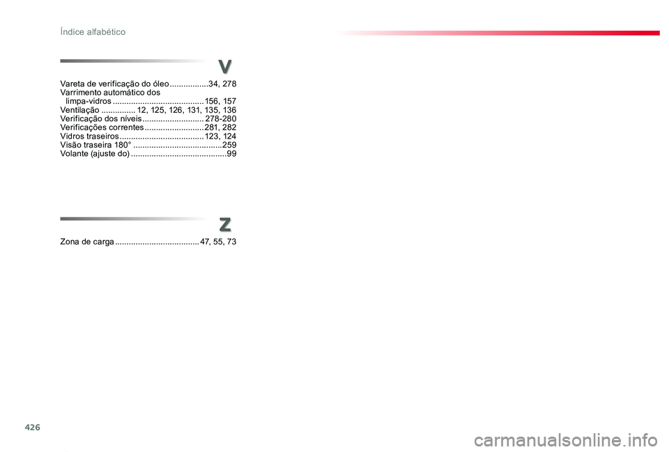 TOYOTA PROACE 2020 Manual de utilização (in Portuguese) 426
Proace_pt_Chap11_index-alpha_ed2019_V02
s
w
Vareta de verificação do óleo .................34, 278Varrimento automático dos limpa-vidros ........................................15 6, 157Venti TOYOTA PROACE 2020 Manual de utilização (in Portuguese) 426
Proace_pt_Chap11_index-alpha_ed2019_V02
s
w
Vareta de verificação do óleo .................34, 278Varrimento automático dos limpa-vidros ........................................15 6, 157Venti