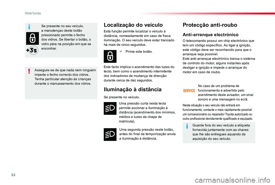 TOYOTA PROACE 2020 Manual de utilização (in Portuguese) 52
Proace_pt_Chap02_ouvertures_ed2019_V02
Anti-arranque electrónico
O telecomando possui um chip electrónico que tem um código especÃfico. Ao ligar a ignição, este código deve ser reconhecido p TOYOTA PROACE 2020 Manual de utilização (in Portuguese) 52
Proace_pt_Chap02_ouvertures_ed2019_V02
Anti-arranque electrónico
O telecomando possui um chip electrónico que tem um código especÃfico. Ao ligar a ignição, este código deve ser reconhecido p