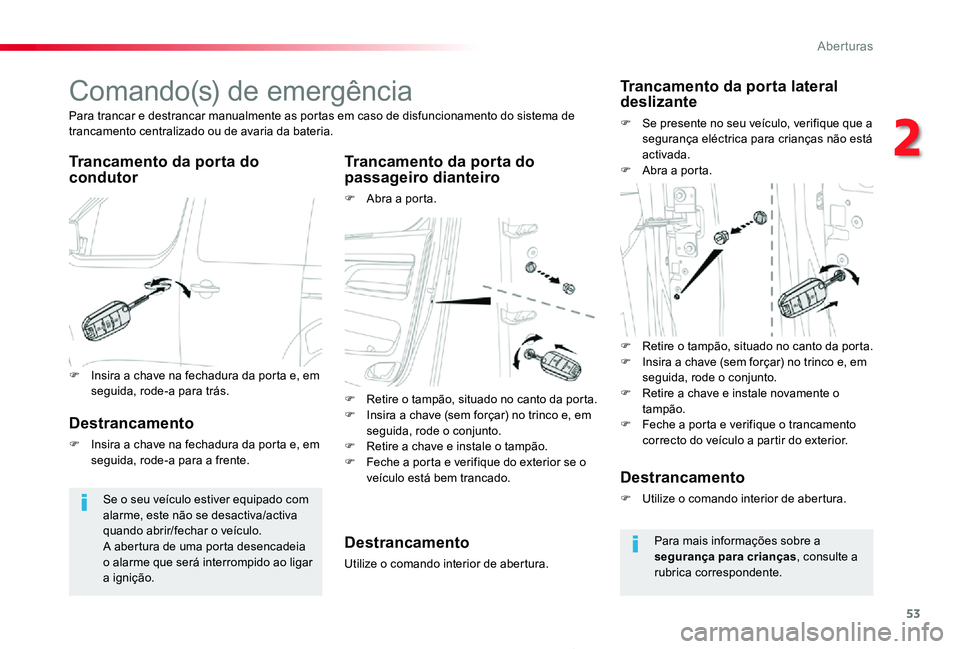 TOYOTA PROACE 2020 Manual de utilização (in Portuguese) 53
Proace_pt_Chap02_ouvertures_ed2019_V02
Comando(s) de emergência
Trancamento da porta do condutorTrancamento da porta do passageiro dianteiro
F Abra a porta.
Para trancar e destrancar manualmente a TOYOTA PROACE 2020 Manual de utilização (in Portuguese) 53
Proace_pt_Chap02_ouvertures_ed2019_V02
Comando(s) de emergência
Trancamento da porta do condutorTrancamento da porta do passageiro dianteiro
F Abra a porta.
Para trancar e destrancar manualmente a