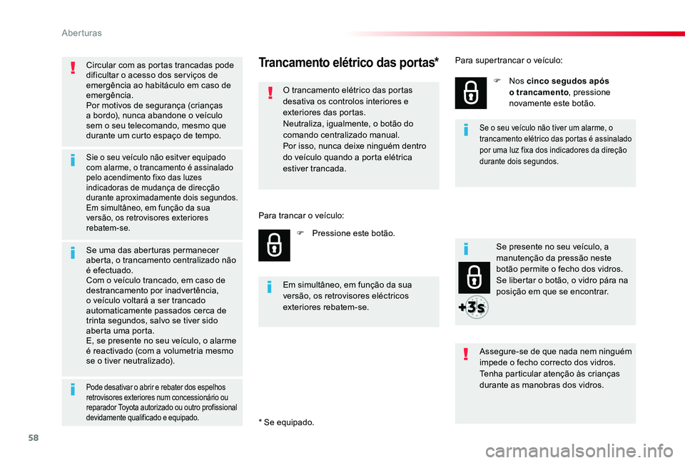 TOYOTA PROACE 2020 Manual de utilização (in Portuguese) 58
Proace_pt_Chap02_ouvertures_ed2019_V02
Circular com as portas trancadas pode dificultar o acesso dos ser viços de emergência ao habitáculo em caso de emergência.Por motivos de segurança (crian TOYOTA PROACE 2020 Manual de utilização (in Portuguese) 58
Proace_pt_Chap02_ouvertures_ed2019_V02
Circular com as portas trancadas pode dificultar o acesso dos ser viços de emergência ao habitáculo em caso de emergência.Por motivos de segurança (crian