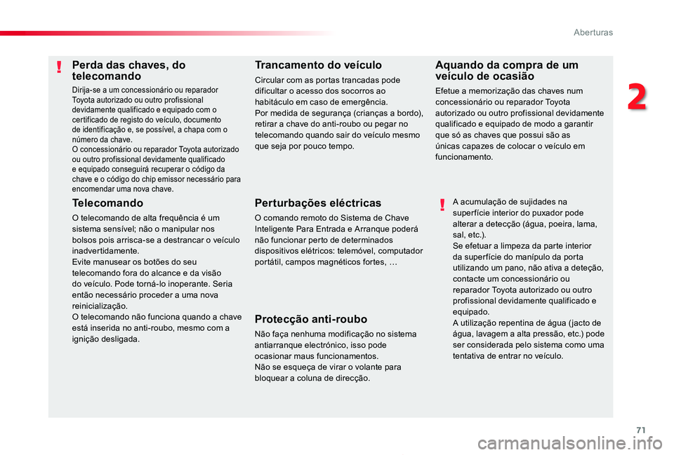 TOYOTA PROACE 2020 Manual de utilização (in Portuguese) 71
Proace_pt_Chap02_ouvertures_ed2019_V02
Perda das chaves, do telecomando
Dirija-se a um concessionário ou reparador Toyota autorizado ou outro profissional devidamente qualificado e equipado com o TOYOTA PROACE 2020 Manual de utilização (in Portuguese) 71
Proace_pt_Chap02_ouvertures_ed2019_V02
Perda das chaves, do telecomando
Dirija-se a um concessionário ou reparador Toyota autorizado ou outro profissional devidamente qualificado e equipado com o