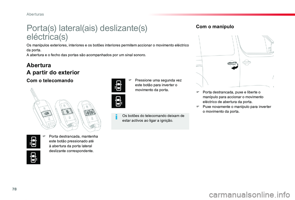 TOYOTA PROACE 2020 Manual de utilização (in Portuguese) 78
Proace_pt_Chap02_ouvertures_ed2019_V02
Po r t a (s) l a t e r a l (a i s) d e s l i z a n t e (s)
eléctrica(s)
Os manípulos exteriores, interiores e os botões interiores permitem accionar o TOYOTA PROACE 2020 Manual de utilização (in Portuguese) 78
Proace_pt_Chap02_ouvertures_ed2019_V02
Po r t a (s) l a t e r a l (a i s) d e s l i z a n t e (s)
eléctrica(s)
Os manípulos exteriores, interiores e os botões interiores permitem accionar o
