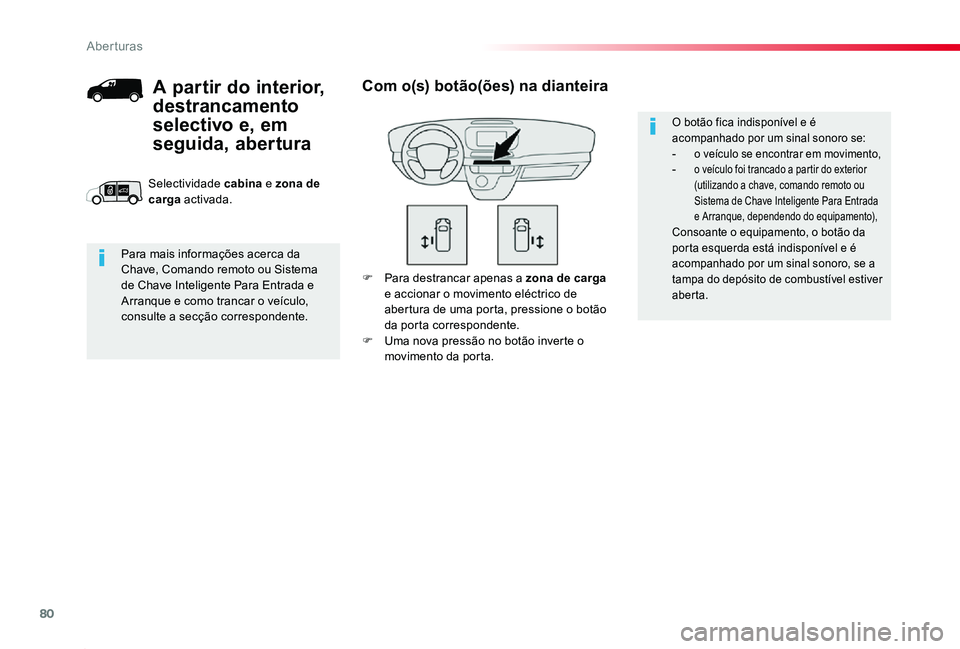 TOYOTA PROACE 2020 Manual de utilização (in Portuguese) 80
Proace_pt_Chap02_ouvertures_ed2019_V02
F Para destrancar apenas a zona de carga e accionar o movimento eléctrico de abertura de uma porta, pressione o botão da porta correspondente.F Uma nova pre TOYOTA PROACE 2020 Manual de utilização (in Portuguese) 80
Proace_pt_Chap02_ouvertures_ed2019_V02
F Para destrancar apenas a zona de carga e accionar o movimento eléctrico de abertura de uma porta, pressione o botão da porta correspondente.F Uma nova pre